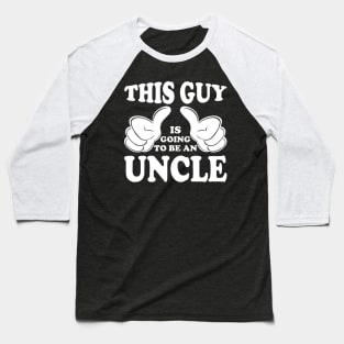 this guy is going to be an uncle Baseball T-Shirt